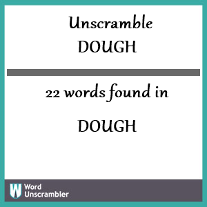 Unscramble DOUGH Unscrambled 22 Words From Letters In DOUGH