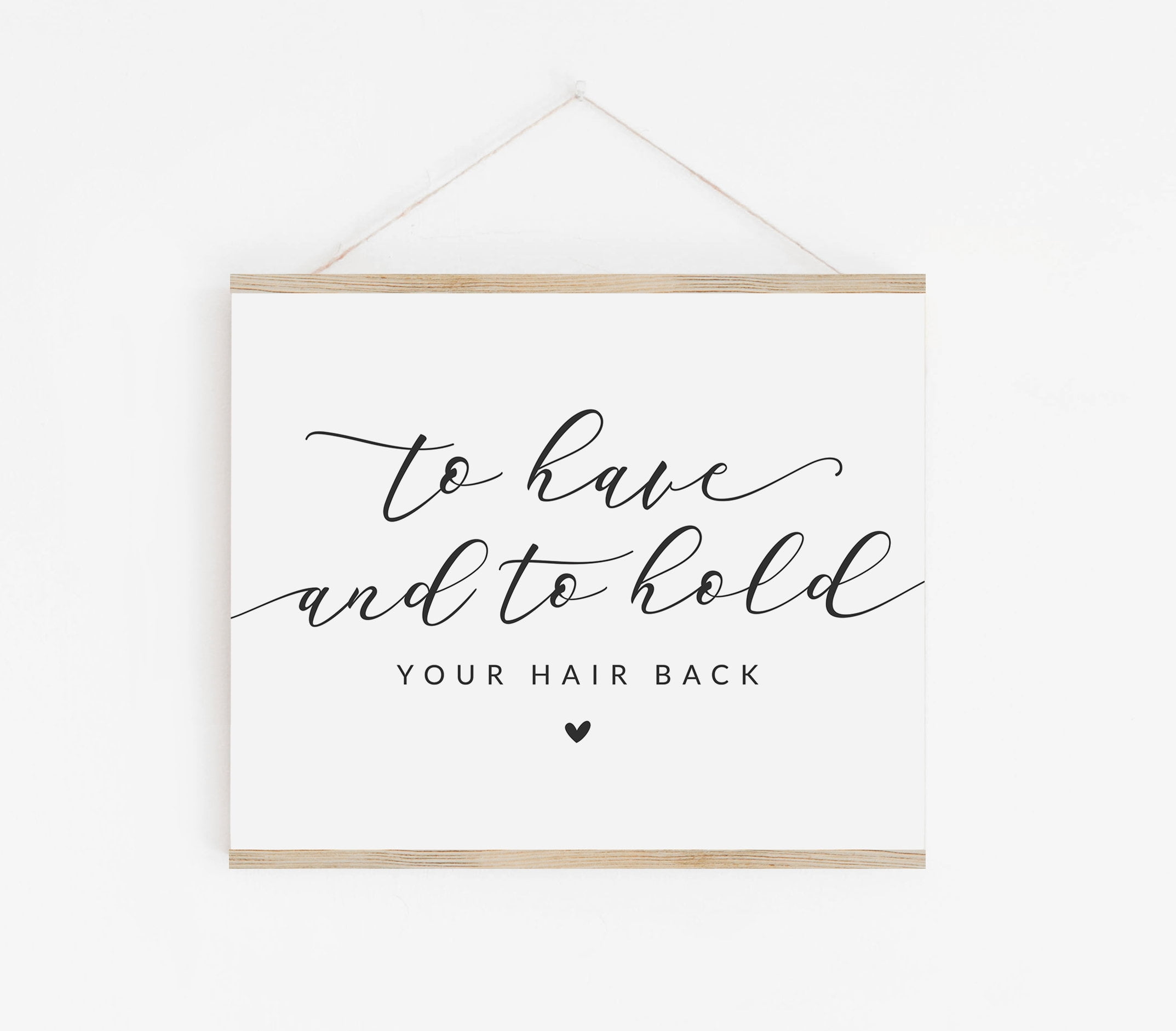 To Have And To Hold Your Hair Back Printable Sign Etsy sterreich