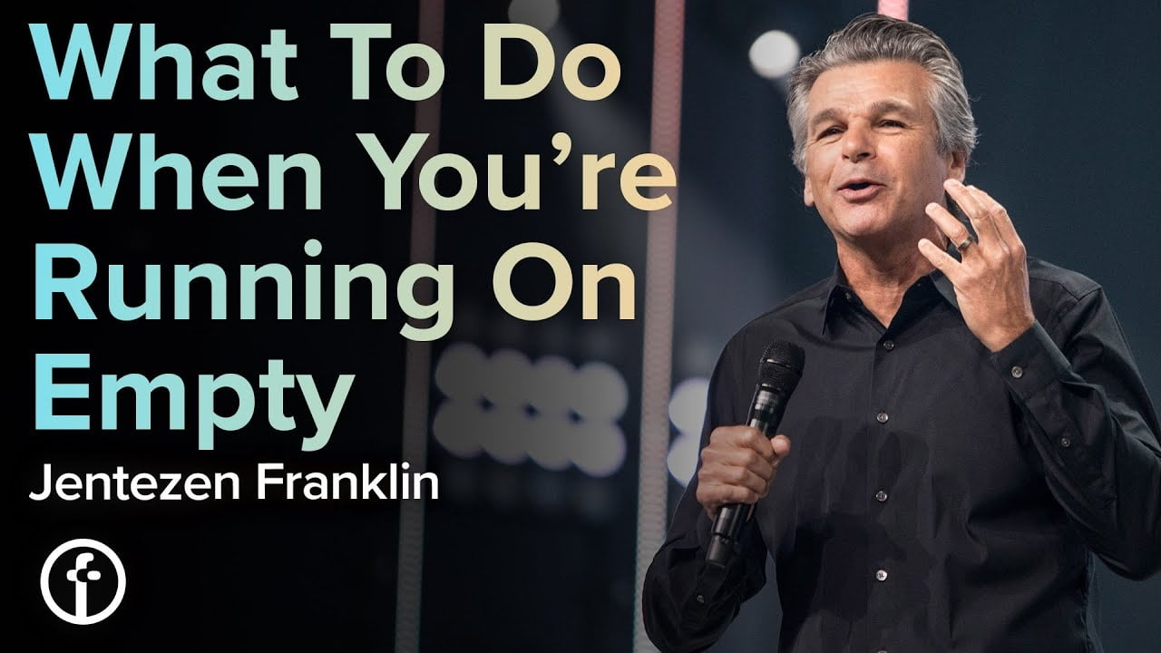 What To Do When You re Running On Empty Pastor Jentezen Franklin YouTube
