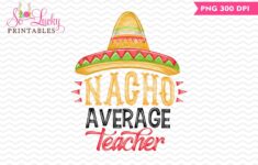 Nacho Average Teacher Printable Sublimation Design