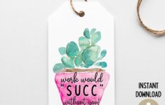 PRINTABLE Work Would SUCC Without You Gift Tags Succulent Etsy In 2022 Gift Tags Printable Printable Gift Gifts For Coworkers