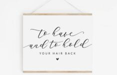 To Have And To Hold Your Hair Back Printable Sign Etsy sterreich