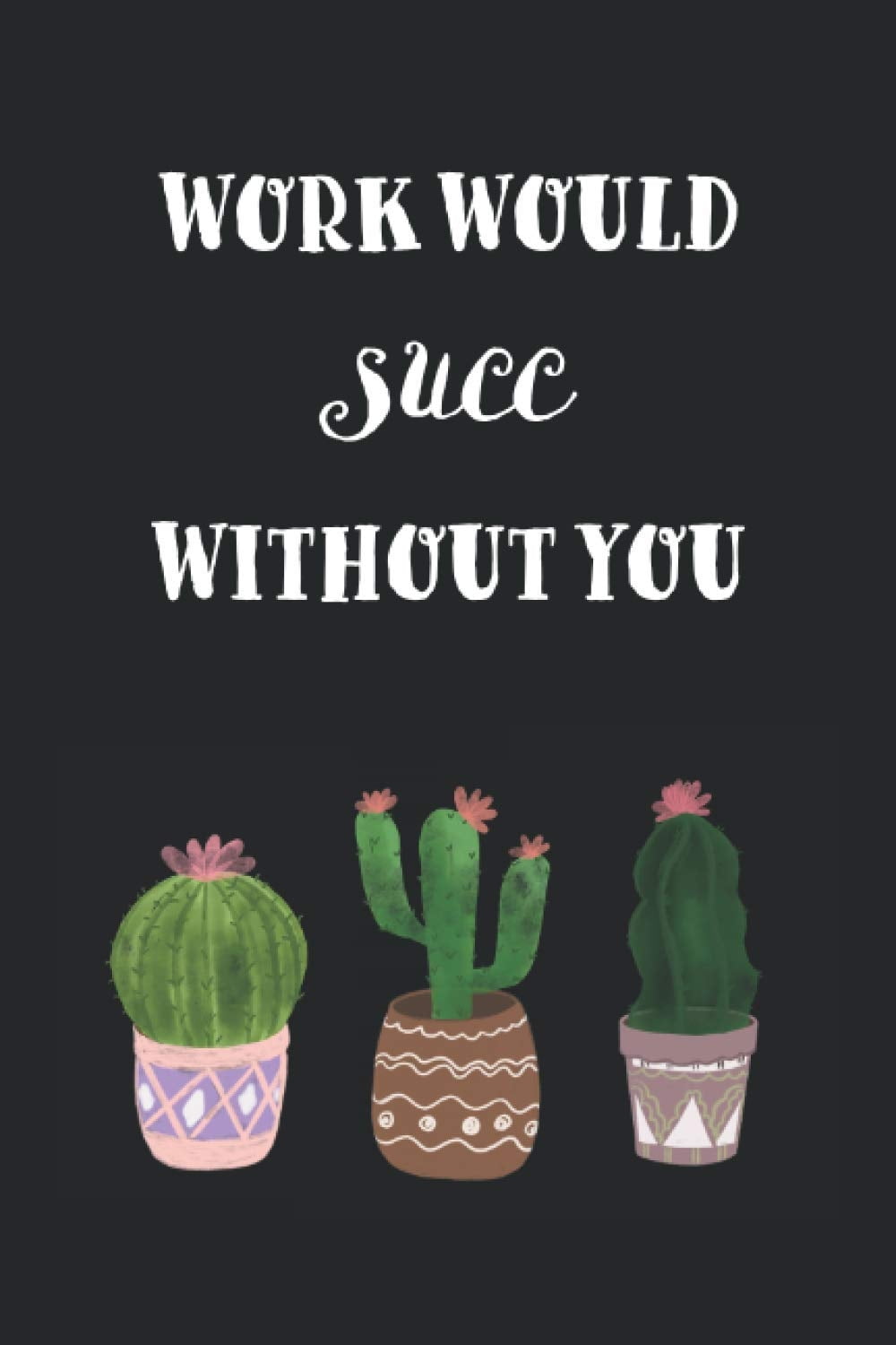 Work Would Succ Without You Printable Free Printable